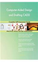 Computer-Aided Design and Drafting CADD Complete Self-Assessment Guide