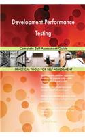 Development Performance Testing Complete Self-Assessment Guide