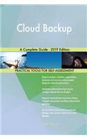 Cloud Backup A Complete Guide - 2019 Edition