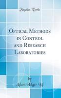 Optical Methods in Control and Research Laboratories (Classic Reprint)