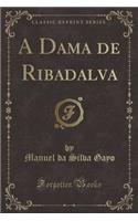 A Dama de Ribadalva (Classic Reprint)
