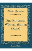 Die Indischen WÃ¶rterbÃ¼cher (Kosa) (Classic Reprint)