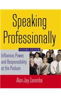 Speaking Professionally: Influence, Power and Responsibility at the Podium
