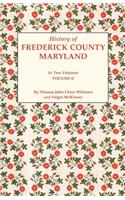 History of Frederick County, Maryland. in Two Volumes. Volume II
