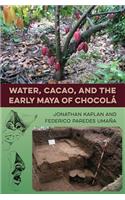 Water, Cacao, and the Early Maya of Chocolá