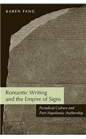 Romantic Writing and the Empire of Signs: Periodical Culture and Post-Napoleonic Authorship