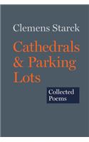 Cathedrals & Parking Lots: Collected Poems