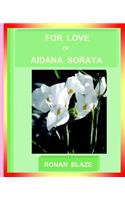 For Love of Aidana Soraya