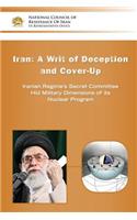 IRAN-A Writ of Deception and Cover-up: Iranian Regime's Secret Committee Hid Military Dimensions of its Nuclear Program