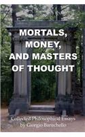 Mortals, Money, and Masters of Thought