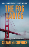 Fog Ladies (A San Francisco Cozy Murder Mystery Book 1)