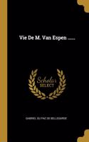 Vie De M. Van Espen ......