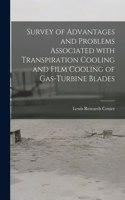 Survey of Advantages and Problems Associated With Transpiration Cooling and Film Cooling of Gas-turbine Blades
