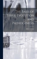Basis of Tissue Evolution and Pathogenesis