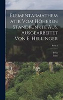 Elementarmathematik vom höheren Standpunkte aus. Ausgearbeitet von E. Hellinger; Band 2