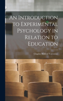 Introduction to Experimental Psychology in Relation to Education