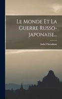Le Monde Et La Guerre Russo-japonaise...