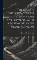 Marine Chronometer, its History and Development. With a Foreword by Sir Frank W. Dyson