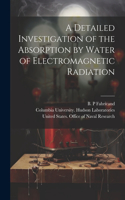 Detailed Investigation of the Absorption by Water of Electromagnetic Radiation