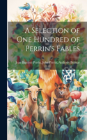 Selection of One Hundred of Perrin's Fables