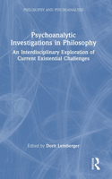 Psychoanalytic Investigations in Philosophy: An Interdisciplinary Exploration of Current Existential Challenges