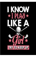 I Know I Play Like a Girl Try to Keep Up