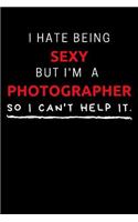 I Hate Being Sexy But I'm A Photographer So I Can't Help It