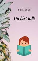 Du Bist Toll Notizbuch: A5 Notizbuch kariert als Geschenk für Schwester Freundin Tante - Dankebuch - Kleines Dankeschoen - Abschiedsgeschenk - Geburtstagsgeschenk