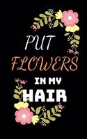 Put Flowers In My Hair