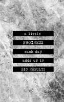 A Little Progress Each Day Adds Up to Big Results: 90 Day Food and Exercise Journal - Daily Tracker of Physical Activity, Food Consumption, Water, Sleep, Vitamins, and How You Are Feeling - 6x9