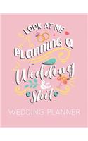 Look at Me Planning a Wedding and Shit Wedding Planner