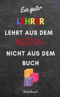 Ein Guter Lehrer Lehrt Aus Dem Herzen Nicht Aus Dem Buch Notizbuch
