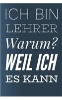 Lehrer weil ich es kann: Praktischer Wochenplaner für ein ganzes Jahr. 53 Seiten A5
