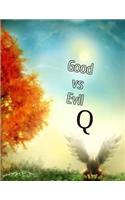 Good vs Evil Q: (Qwwg1wgaqanon)