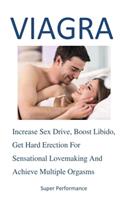 Super Performance: Increase Sex Drive, Boost Libido, Get Hard Erection For Sensational Lovemaking And Achieve Multiple Orgasms