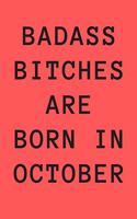 Badass Bitches Are Born in October: Blank Lined Journal 6x9 110 Pages - gift for graduation, for adults, for entrepeneur, for women, for men