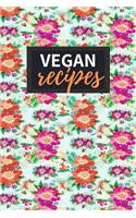 Vegan Recipes: Blank Recipe Book to Write in 100 Pages Cookbook 6x9 Matte Floral Cover Design Gift for Vegans