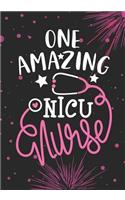 One Amazing NICU Nurse: Lined Journal Notebook for neonatal Nurse, Neonatal Intensive Care Unit Nurse Practitioner and NICU nursing Student Graduation Gift Diary