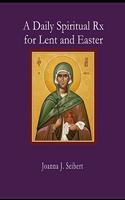 A Daily Spiritual RX for Lent and Easter