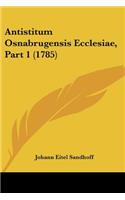 Antistitum Osnabrugensis Ecclesiae, Part 1 (1785): (Latin)