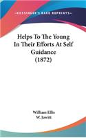 Helps to the Young in Their Efforts at Self Guidance (1872)