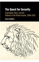 The Quest for Security: Sovereignty, Race, and the Defense of the British Empire, 1898–1931