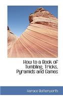 How to a Book of Tumbling, Tricks, Pyramids and Games