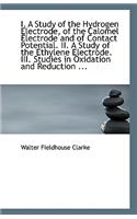 I. a Study of the Hydrogen Electrode, of the Calomel Electrode and of Contact Potential. II. a Study