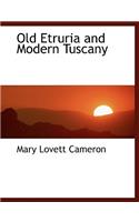 Old Etruria and Modern Tuscany