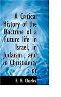 A Critical History of the Doctrine of a Future Life in Israel, in Judaism, and in Christianity: Or(English)