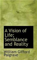 A Vision of Life; Semblance and Reality