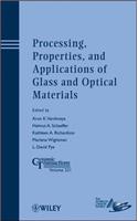 Processing, Properties, and Applications of Glass and Optical Materials