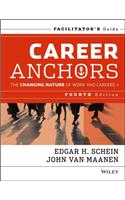 Career Anchors: The Changing Nature of Careers Facilitator's Guide