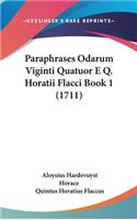 Paraphrases Odarum Viginti Quatuor E Q. Horatii Flacci Book 1 (1711)